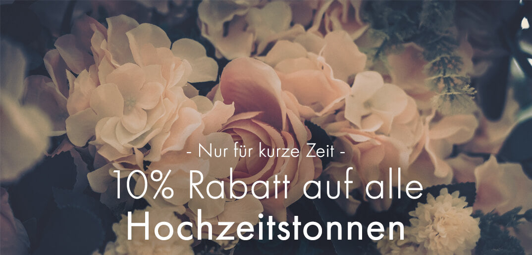 Unsere Hochzeitstonnen - für kurze Zeit 10% sparen